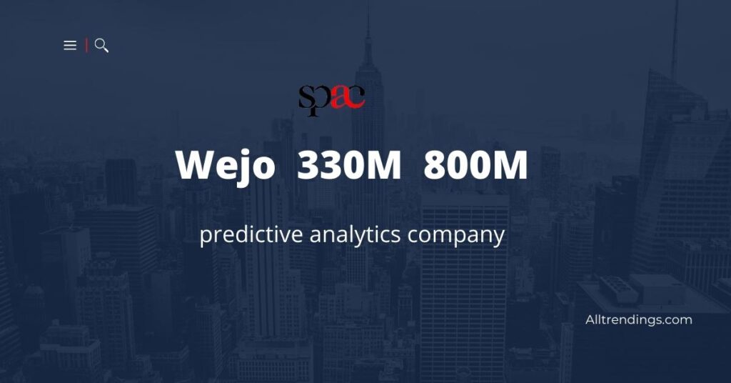 Wejo Spac 330M Wejo 800M | An analytics Company by Spac
