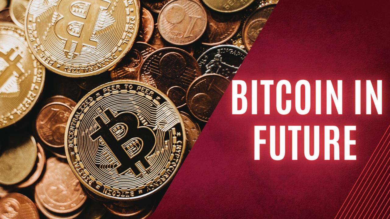 Bitcoin Future in the next decade