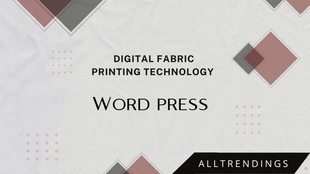 Digital Fabric Printing Technology wordpress | Complete Information