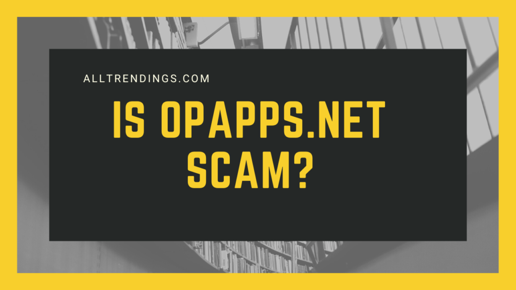 Is Opapps.net Scam? | Full Detailed Information [2022]
