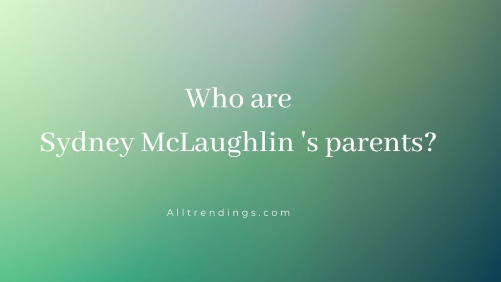 Sydney McLaughlin’s parents | Family of Olympic gold medallist