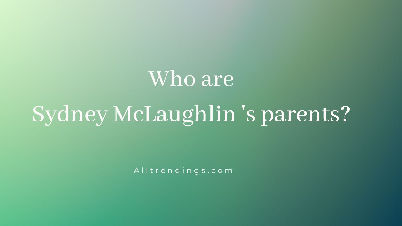 Sydney McLaughlin’s parents